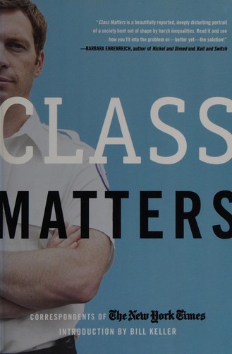 Class Matters: The Strange Career of an American Delusion by Staff Of The New York Times, Bill Keller book cover