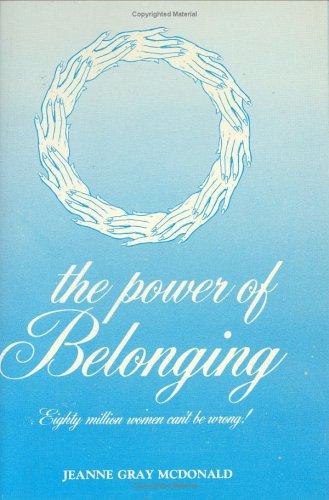 The Power of Belonging: How to Transform Your Life and the Lives of Others by Jeanne Gray McDonald book cover
