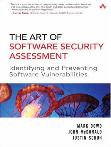 The Art of Software Security Assessment: Identifying and Preventing Software Vulnerabilities by Mark Dowd, John McDonald, and Justin Schuh book cover