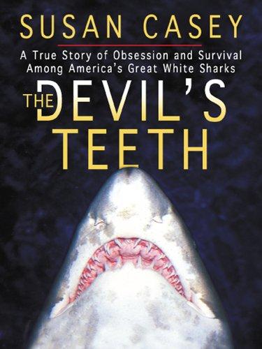 The Devil’s Teeth: A True Story of Obsession and Survival Among America’s Great White Sharks by Susan Casey book cover