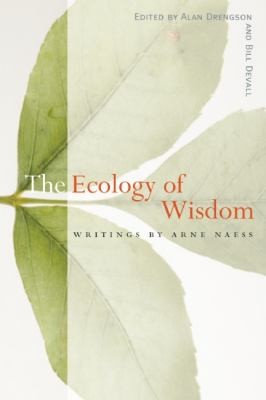 The Ecology of Wisdom: Writings by Arne Naess by Arne Naess book cover