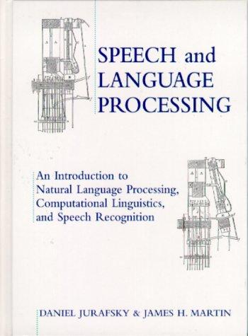 Speech and Language Processing: An Introduction to Natural Language Processing, Computational Linguistics, and Speech Recognition by Daniel Jurafsky, James H. Martin book cover