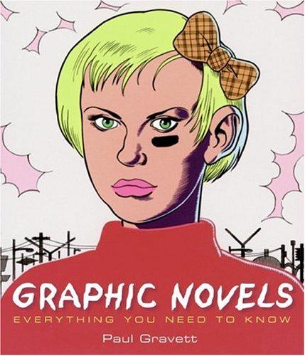 Graphic Novels: Everything You Need to Know by Paul Gravett book cover