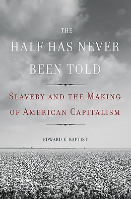 The Half Has Never Been Told by Edward E. Baptist book cover