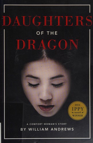 Daughters of the Dragon: A Comfort Woman's Story by William Andrews book cover