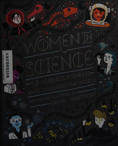 Women in Science: 50 Fearless Pioneers Who Changed the World by Rachel Ignotofsky book cover