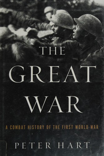 The Great War: A Combat History of the First World War by Peter Hart book cover