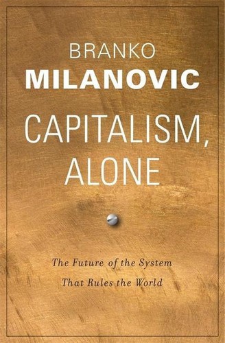 Capitalism, Alone: The Future of the System That Rules the World by Branko Milanovic book cover