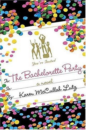 The Bachelorette Party by Karen McCullah Lutz book cover