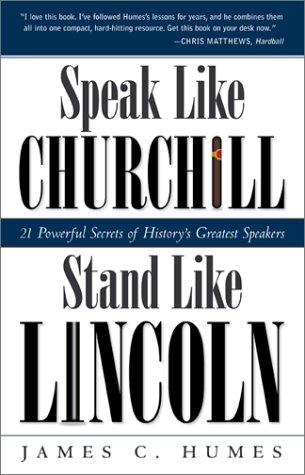 Speak Like Churchill, Stand Like Lincoln by James C. Humes book cover