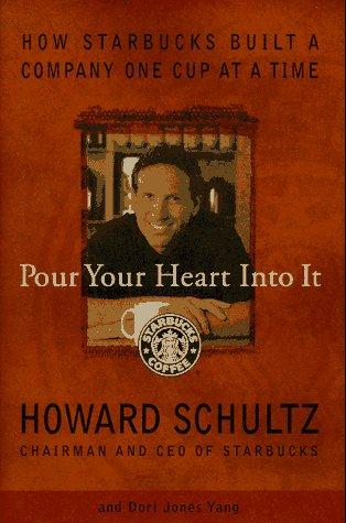 Pour Your Heart Into It: How Starbucks Built a Company One Cup at a Time by Howard Schultz book cover