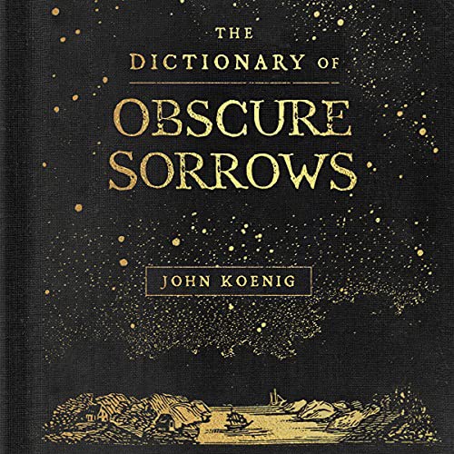 The Dictionary of Obscure Sorrows by John Koenig book cover