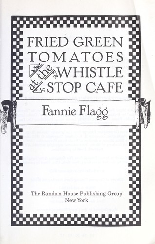 Fried Green Tomatoes at the Whistle Stop Cafe by Fannie Flagg book cover