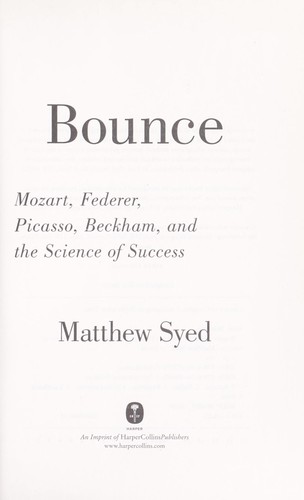Bounce: Mozart, Federer, Picasso, Beethoven, and the Science of Success by Matthew Syed book cover