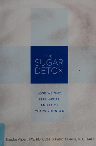 The Sugar Detox: Lose Weight, Feel Great, and Get Your Life Back by Brooke Alpert book cover