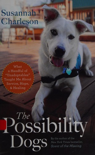 The Possibility Dogs: What a Homeless Dog Taught Me About Life, Love and Happiness by Susannah Charleson book cover
