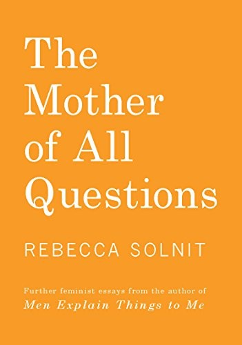 The Mother of All Questions by Rebecca Solnit book cover