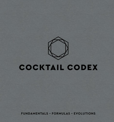 Cocktail Codex: Fundamental Techniques, Classic Recipes, and the Craft of Mixing Drinks by Alex Day book cover
