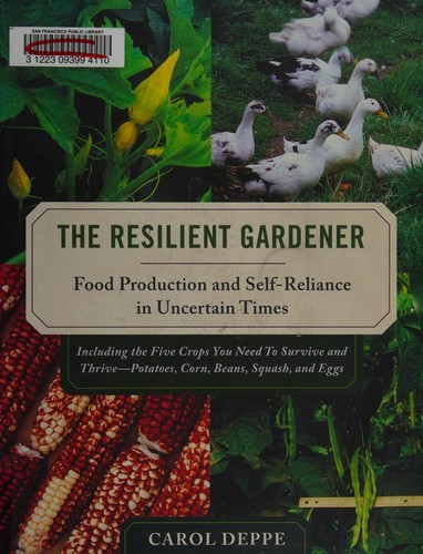 The Resilient Gardener: Food Production and Raising Chickens in the Pacific Northwest by Carol Deppe book cover