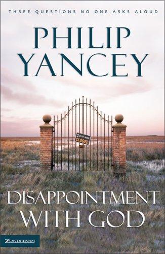 Disappointment with God: Three Questions No One Asks Aloud by Philip Yancey book cover