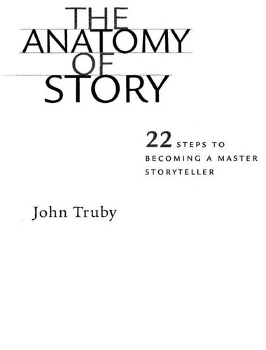 The Anatomy of Story: 22 Steps to Becoming a Master Storyteller by John Truby book cover