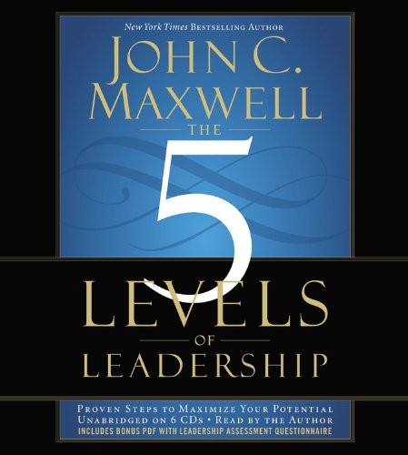 The 5 Levels of Leadership: Proven Steps to Maximize Your Potential by John C. Maxwell book cover