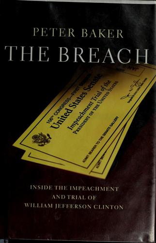 The Breach: Inside the Impeachment and Trial of William Jefferson Clinton by Peter Baker book cover