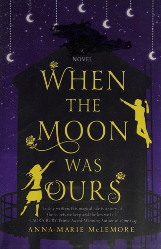 When the Moon Was Ours by Anna-Marie McLemore book cover