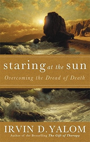 Staring at the Sun: Overcoming the Terror of Death by Irvin D. Yalom book cover