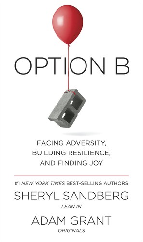 Option B: Facing Adversity, Building Resilience, and Finding Joy by Sheryl Sandberg and Adam Grant book cover