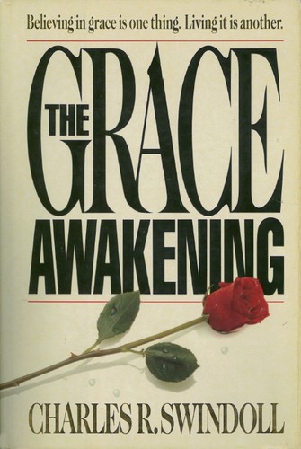 The Grace Awakening: Delivering the Message of God's Amazing Grace by Charles R. Swindoll book cover