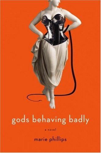 Gods Behaving Badly by Marie Phillips book cover