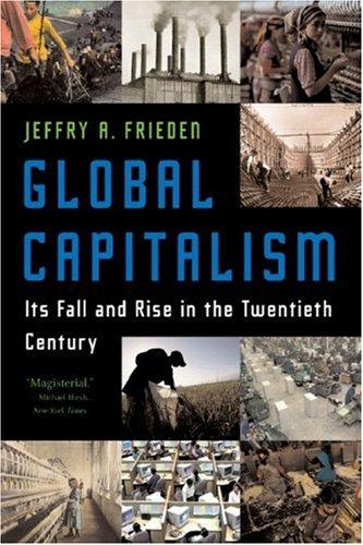 Global Capitalism: Its Fall and Rise in the Twentieth Century by Jeffry A. Frieden book cover