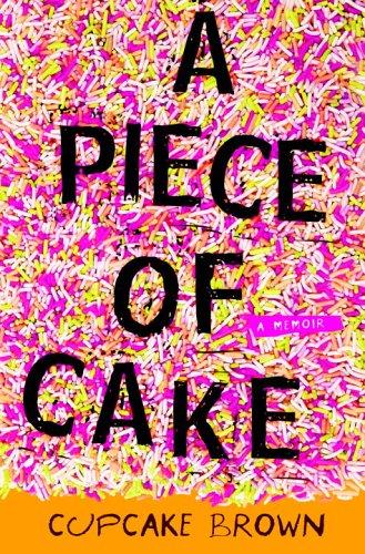 A Piece of Cake by Cupcake Brown book cover