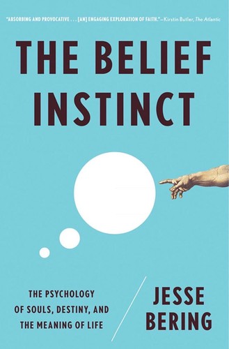 The Belief Instinct: The Psychology of Souls, Destiny, and the Meaning of Life by Jesse Bering book cover