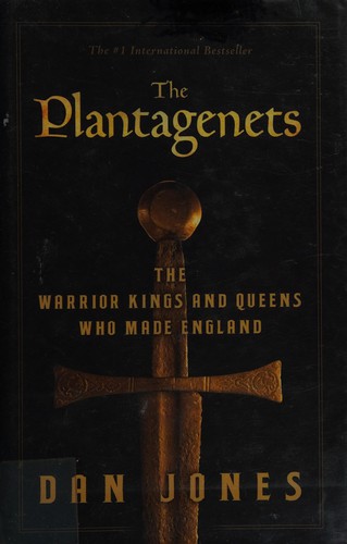 The Plantagenets: The Warrior Kings and Queens Who Made England by Dan Jones book cover