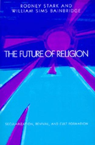 The Future of Religion by Rodney Stark, William Sims Bainbridge book cover