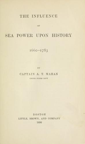 The Influence of Sea Power upon History, 1660-1783 by Alfred Thayer Mahan book cover