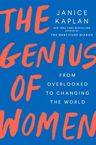 The Genius of Women: From Overlooked to Changing the World by Janice Kaplan book cover