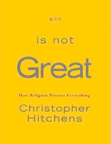 God Is Not Great: How Religion Poisons Everything by Christopher Hitchens book cover