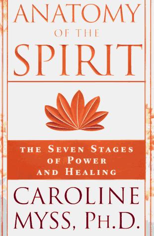 Anatomy of the Spirit: The Seven Stages of Power and Healing by Caroline Myss book cover