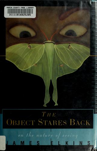 The Object Stares Back: On the Nature of Seeing by James Elkins book cover