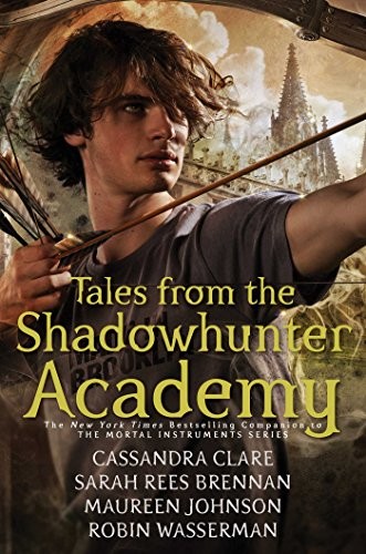 Tales from the Shadowhunter Academy by Cassandra Clare, Sarah Rees Brennan, Maureen Johnson, Kelly Link, Robin Wasserman book cover