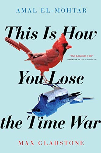 This Is How You Lose the Time War by Amal El-Mohtar book cover