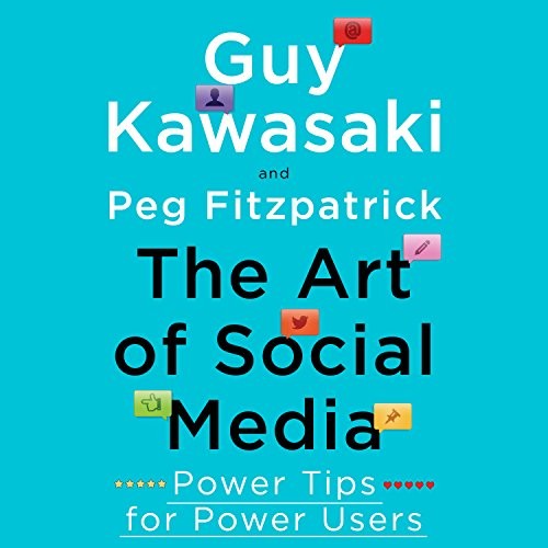 The Art of Social Media: Power Tips for Power Users by Guy Kawasaki and Peg Fitzpatrick book cover
