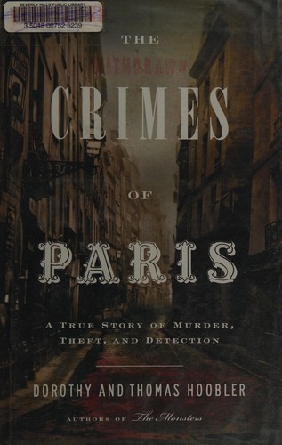 The Crimes of Paris: A True Story of Murder, Theft, and Detection by Dorothy and Thomas Hoobler book cover