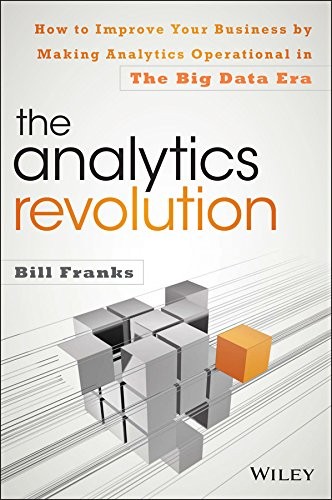 The Analytics Revolution: How to Improve Customer Acquisition, Customer Retention, and Fraud Detection by Bill Franks book cover