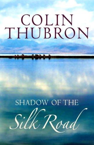 Shadow of the Silk Road by Colin Thubron book cover