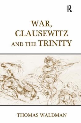 War, Clausewitz and the Trinity by Thomas Waldman book cover