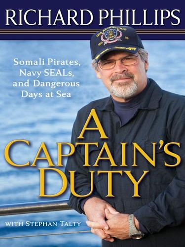 A Captain's Duty: Somali Pirates, Navy SEALs, and Dangerous Days at Sea by Richard Phillips book cover